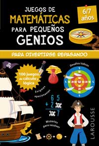 Juegos de matemáticas para pequeños genios 6-7 años : para divertirse repasando