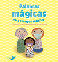 Palabras mágicas para tiempos difíciles : problemas y soluciones en tiempos del coronavirus