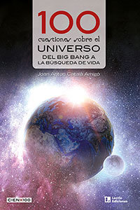 100 cuestiones sobre el universo : del Big Bang a la búsqueda de vida