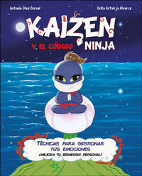 Kaizen y el código ninja : técnicas para gestionar tus emociones ¡Mejora tu bienestar personal!