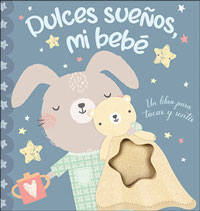 Dulces sueños mi bebé : un libro para tocar y sentir