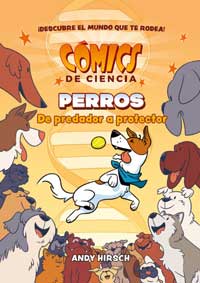 Cómics de ciencia. Perros : de predador a protector