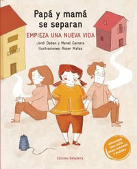 Papá y mamá se separan : empieza una nueva vida
