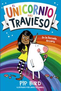 El unicornio más travieso : en la Escuela Arcoiris