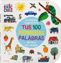 La pequeña oruga glotona. Mis primeras 100 palabras : un libro con solapas