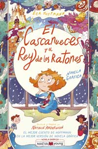 El cascanueces y el rey de los ratones : el mejor cuento de Hoffmann en la mejor versión de novela gráfica