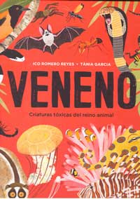 Veneno : criaturas tóxicas del reino animal