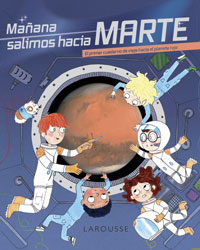 Mañana salimos hacia Marte : el primer cuaderno de viaje hacia el planeta rojo