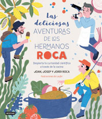 Las deliciosas aventuras de los hermanos Roca : despierta la curiosidad científica a través de la cocina