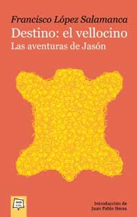 Destino : el vellocino. Las aventuras de Jasón