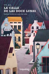 La calle de las Doce Lunas : relatos lunáticos a pie de calle