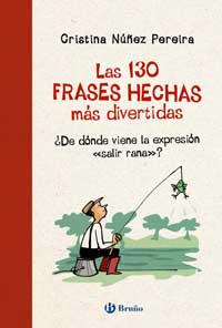 Las 130 frases hechas más divertidas : ¿De dónde viene la expresión \'salir rana\'?