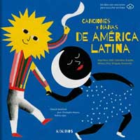 Canciones y nanas de América Latina : Argentina, Chile, Colombia, Ecuador, México, Perú Uruguay, Venezuela