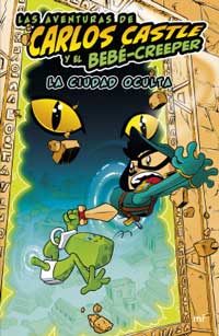 Las aventuras de Carlos Castle y el bebé-creeper. La ciudad oculta