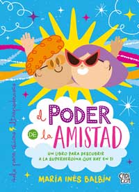 El poder de la amistad : un libro para descubrir a la superheroína que hay en ti