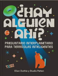 ¿Hay alguien ahí? : preguntario interplanetario para terrícolas inteligentes