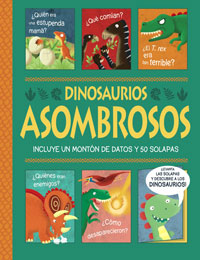 Dinosaurios asombrosos : incluye un montón de datos y 50 solapas