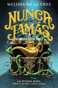 Nunca Jamás. La última hada. Crónicas de Nunca Jamás. Libro I