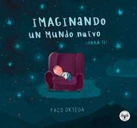 Imaginando un mundo nuevo (para ti)