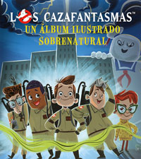 Cazafantasmas : un álbum ilustrado sobrenatural