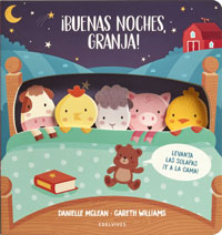 ¡Buenas noches, granja! : levanta las solapas ¡y a la cama!