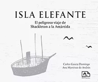Isla Elefante. El peligroso viaje de Shackleton a la Antártida