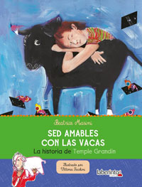 Sed amables con las vacas : la historia de Temple Grandin