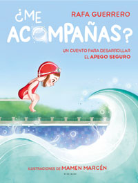 ¿Me acompañas? : un cuento para desarrollar el apego seguro