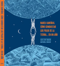 Marek Kaminski. Cómo conquistar los polos de la Tierra... en un año