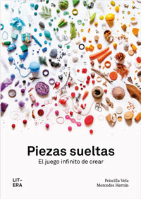 Piezas sueltas : el infinito juego de crear