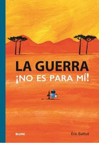La guerra ¡no es para mí!