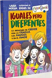 Iguales pero diferentes : la aventura de crecer con la familia, los amigos y en el amor