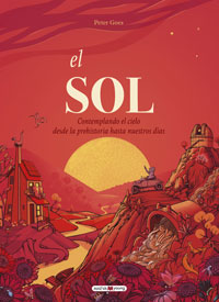El Sol : contemplando el cielo desde la Prehistoria hasta nuestros días