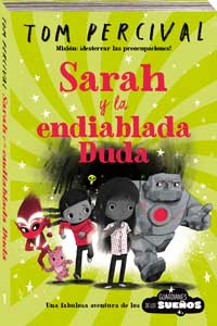 Sarah y la endiablada Duda . Misión: ¡desterrar las preocupaciones!