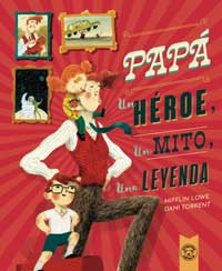 Papá : un héroe, un mito, una leyenda