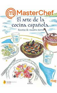 MasterChef. El arte de la cocina española. Recetas de nuestra tierra