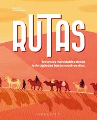 Rutas. Travesías inolvidables desde la Antigüedad hasta nuestros días