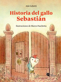 Historia del gallo Sebastián : o el décimotercer huevo
