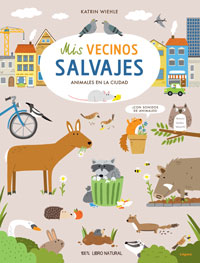 Mis vecinos salvajes : animales en la ciudad