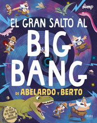 El gran salto al Big Bang de Abelardo y Berto