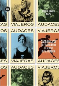 Viajeros audaces : cuatro relatos que cambiaron el curso de la historia