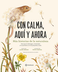 Con calma, aquí y ahora : más historias de la naturaleza