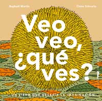 Veo Veo, ¿qué ves? : un libro que desafía la imaginación