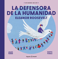 La defensora de la humanidad : Eleanor Roosevelt