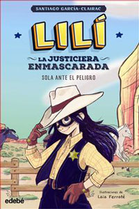 Lilí, la justiciera enmascarada 1. Sola ante el peligro