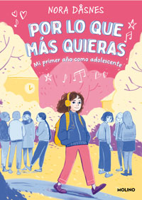Por lo que más quieras : mi primer año como adolescente