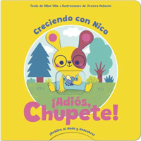 ¡Adiós, chupete! : desliza el dedo y descubre