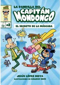 La pandilla del Capitán Mondongo 2. El secreto de la máscara