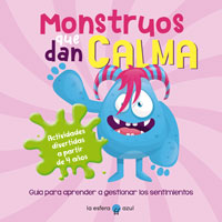 Monstruos que dan calma : guía para aprender a gestionar los sentimientos