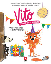 Vito : el perro que mete la pata. Un cumpleaños color naranja